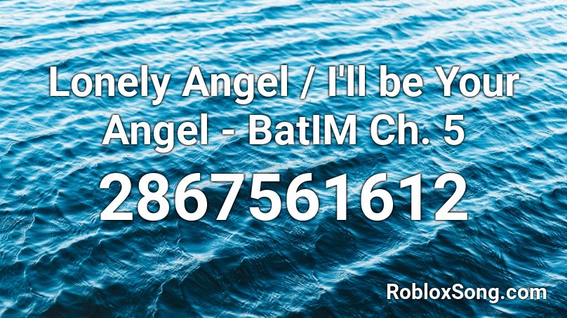 Lonely Angel / I'll be Your Angel - BatIM Ch. 5 Roblox ID