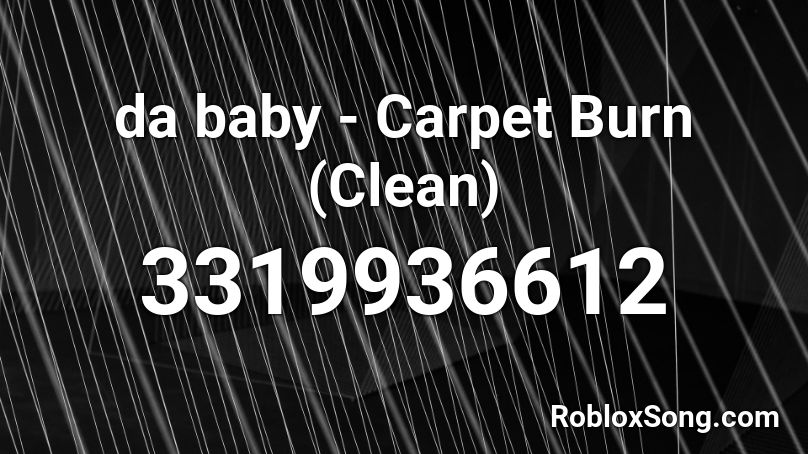 da baby - Carpet Burn (Clean) Roblox ID