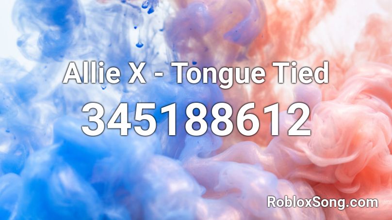 Allie X - Tongue Tied Roblox ID