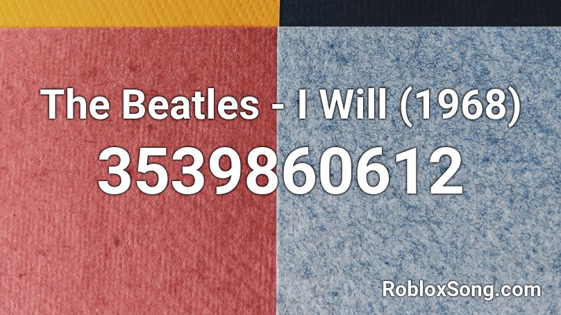 The Beatles - I Will (1968) Roblox ID