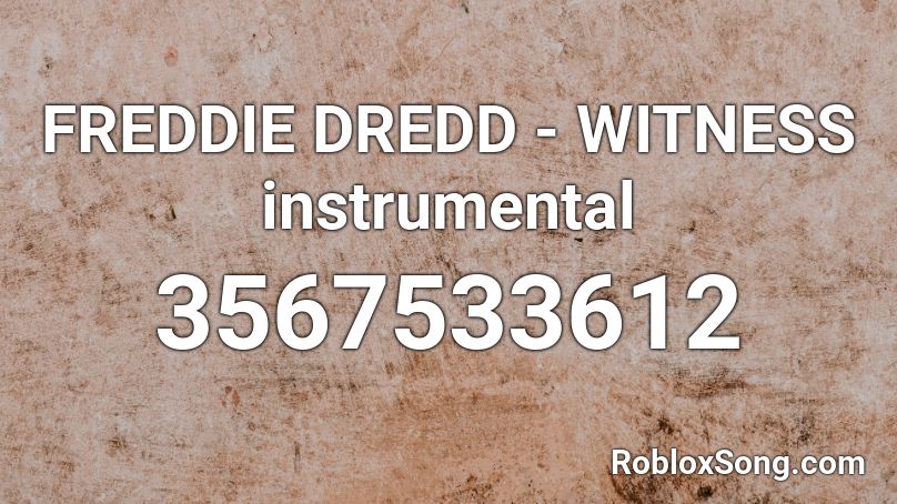 Freddie Dredd Witness Instrumental Roblox Id Roblox Music Codes - who is freddie dredd roblox id