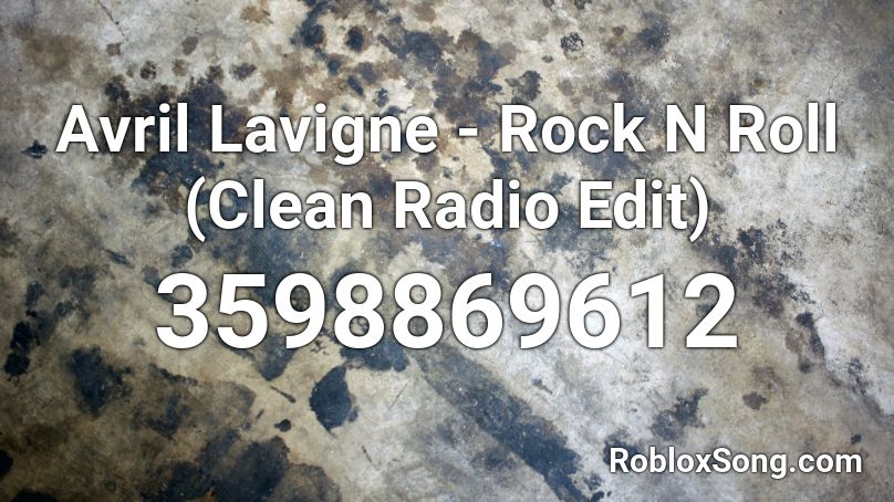 Avril Lavigne - Rock N Roll (Clean Radio Edit) Roblox ID
