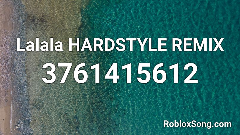 Lalala HARDSTYLE REMIX Roblox ID