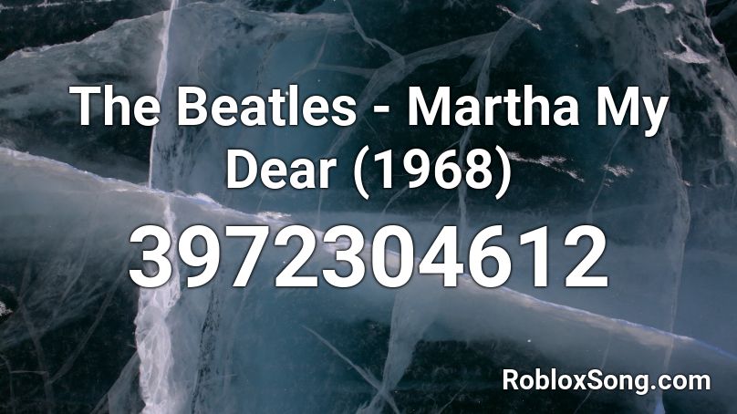 The Beatles - Martha My Dear (1968) Roblox ID