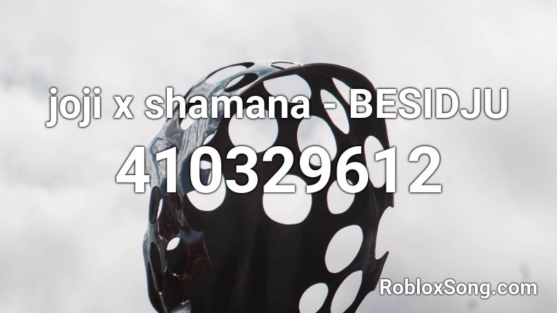 joji x shamana - BESIDJU Roblox ID