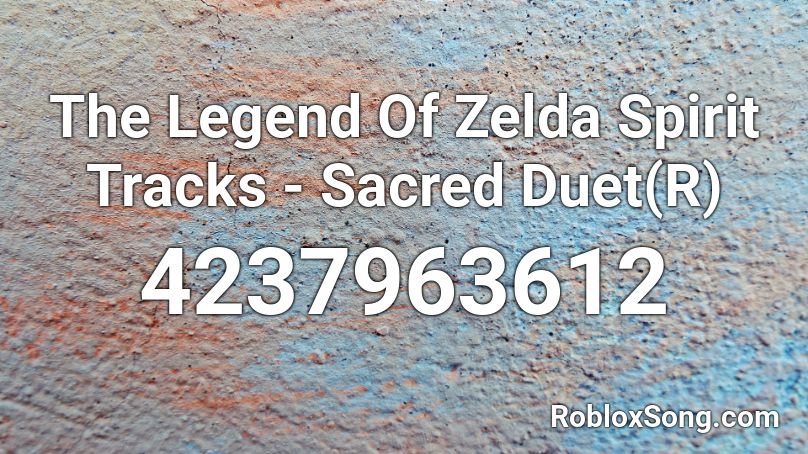The Legend Of Zelda Spirit Tracks - Sacred Duet(R) Roblox ID