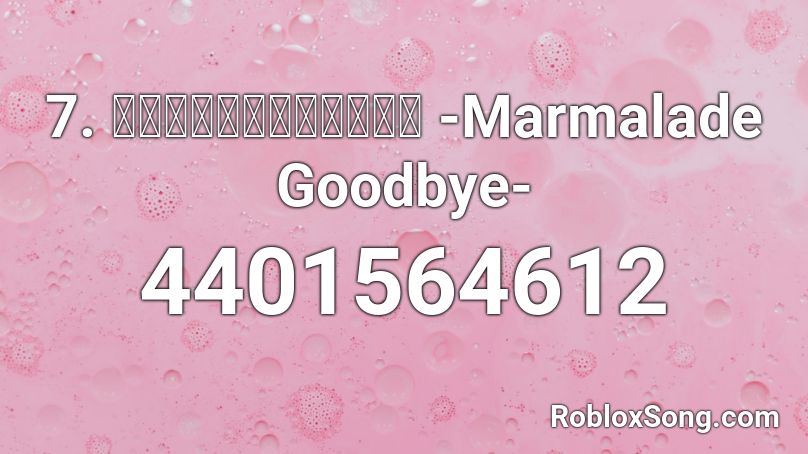 7. Marmalade Goodbye Roblox ID - Roblox music codes