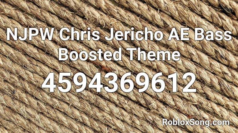 NJPW Chris Jericho AE Bass Boosted Theme Roblox ID