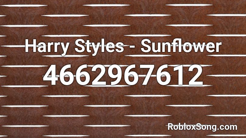 Harry Styles - Sunflower Roblox ID - Roblox music codes