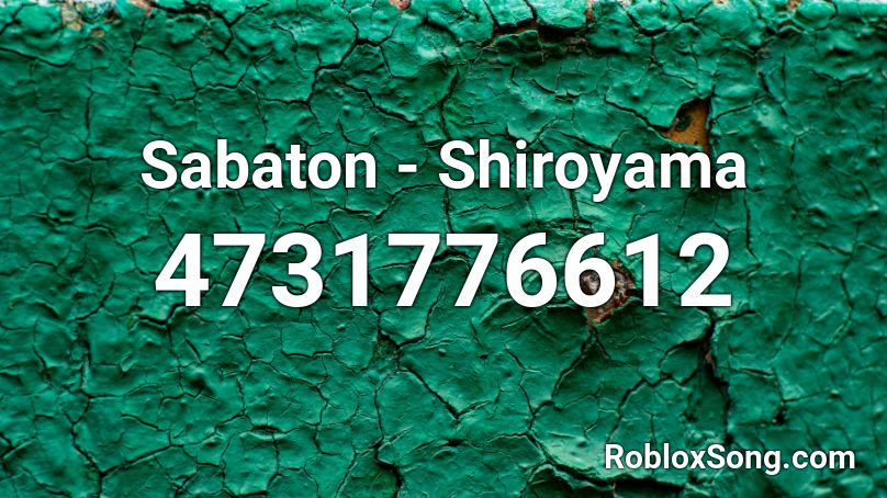 Sabaton - Shiroyama Roblox ID