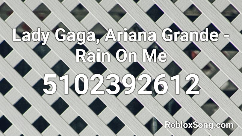 Lady Gaga Ariana Grande Rain On Me Roblox Id Roblox Music Codes - rain roblox id