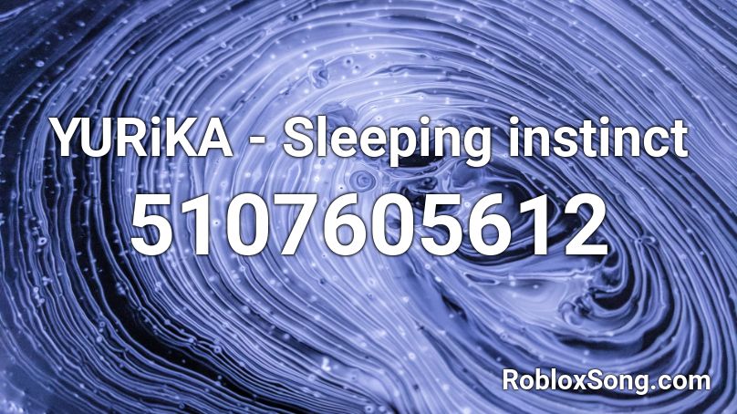YURiKA - Sleeping instinct Roblox ID