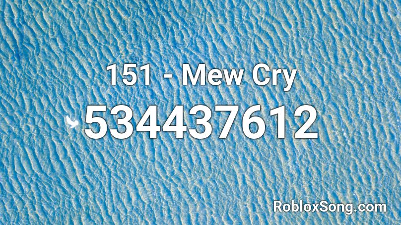 151 - Mew Cry Roblox ID