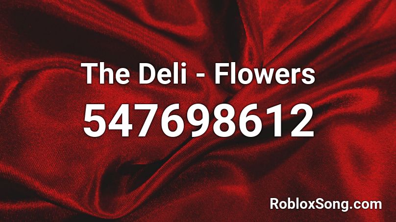 The Deli - Flowers Roblox ID