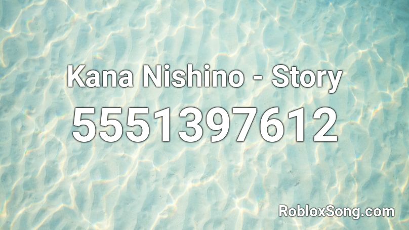 Kana Nishino - Story Roblox ID