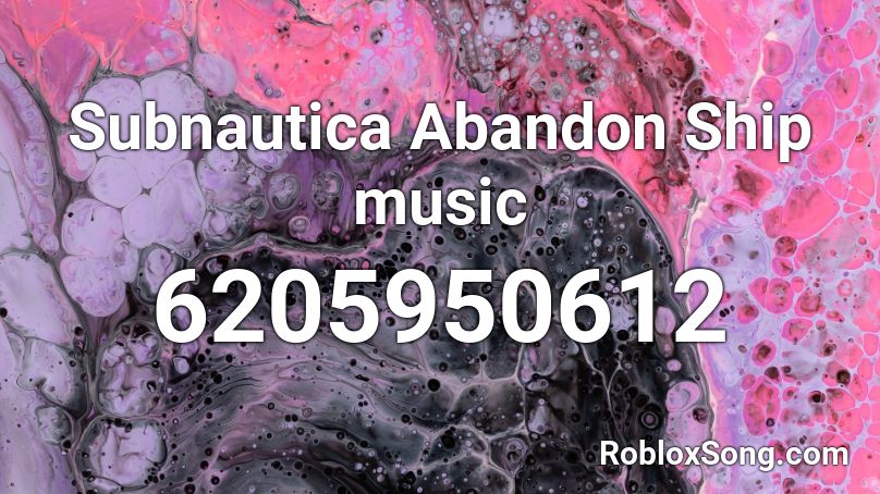 Subnautica Abandon Ship music Roblox ID