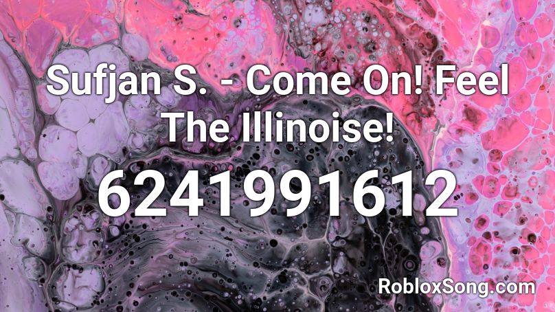 Sufjan S. - Come On! Feel The Illinoise! Roblox ID