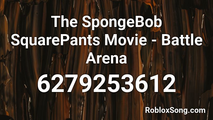 The SpongeBob SquarePants Movie - Battle Arena Roblox ID