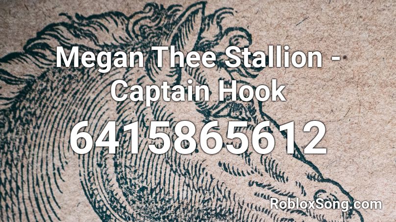Megan Thee Stallion Captain Hook Roblox Id Roblox Music Codes - roblox id song codes megan thee stallion