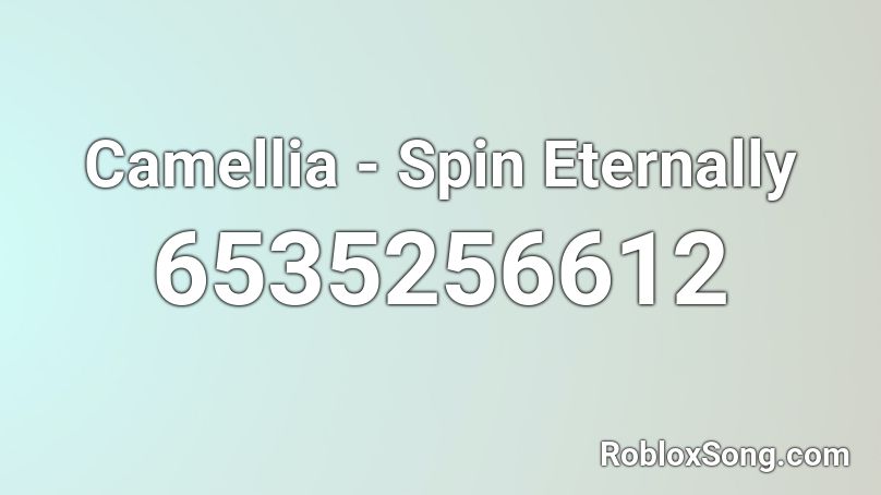 Camellia - Spin Eternally Roblox ID