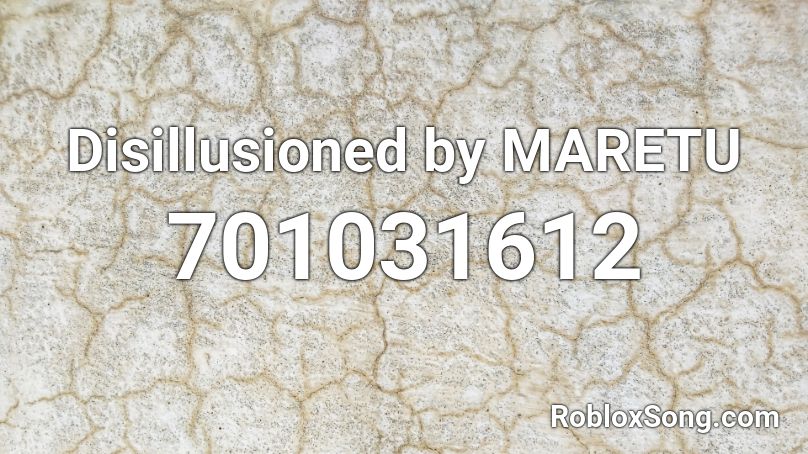 Disillusioned by MARETU Roblox ID
