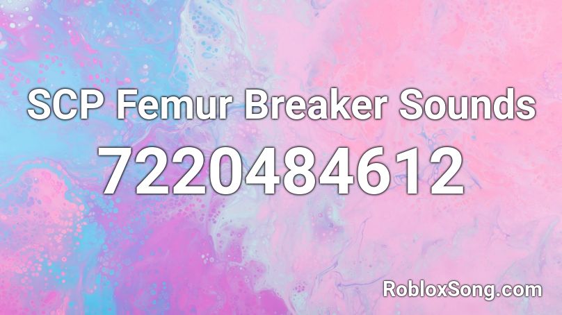 SCP Femur Breaker Sounds Roblox ID