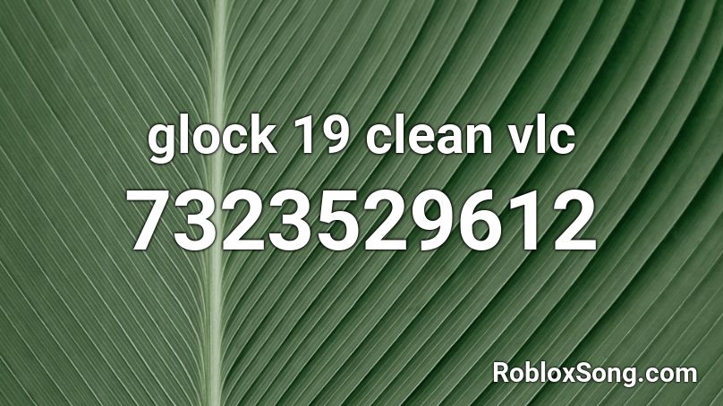 glock 19 clean vlc Roblox ID