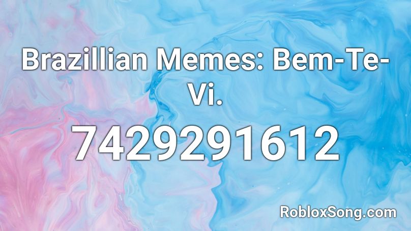 Brazillian Memes: Bem-Te-Vi. Roblox ID