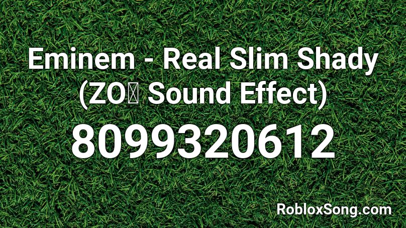 Eminem - Real Slim Shady (ZOぞ Sound Effect) Roblox ID
