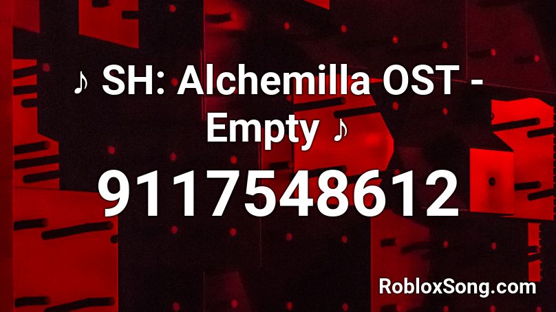 ♪ SH: Alchemilla OST - Empty ♪ Roblox ID