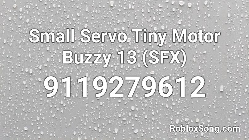 Small Servo Tiny Motor Buzzy 13 (SFX) Roblox ID