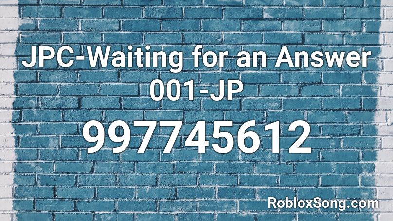 JPC-Waiting for an Answer 001-JP Roblox ID