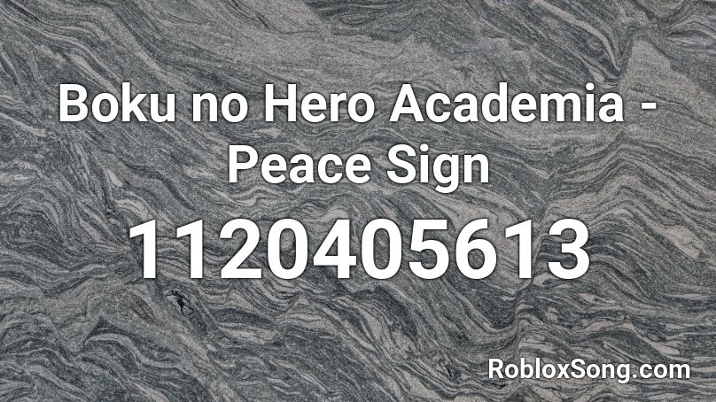 Boku No Hero Academia Peace Sign Roblox Id Roblox Music Codes - peace sign song roblox id
