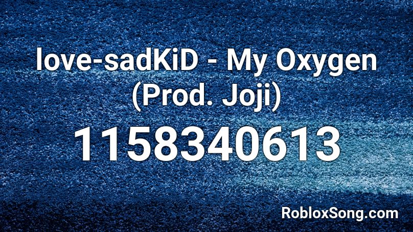 Love Sadkid My Oxygen Prod Joji Roblox Id Roblox Music Codes - joji music codes roblox