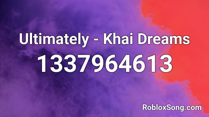 Ultimately Khai Dreams Roblox Id Roblox Music Codes - a million dreams roblox song id