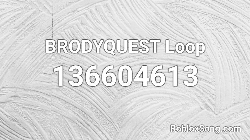 BRODYQUEST Loop Roblox ID