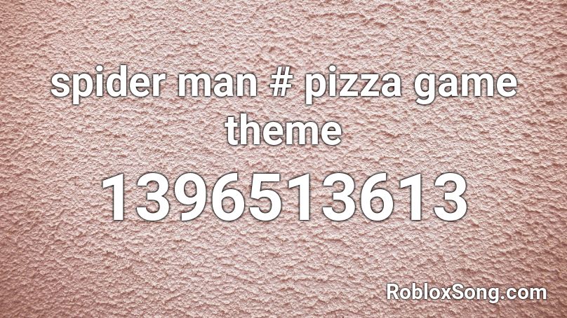 spider man # pizza game theme Roblox ID