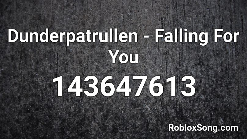 Dunderpatrullen - Falling For You Roblox ID