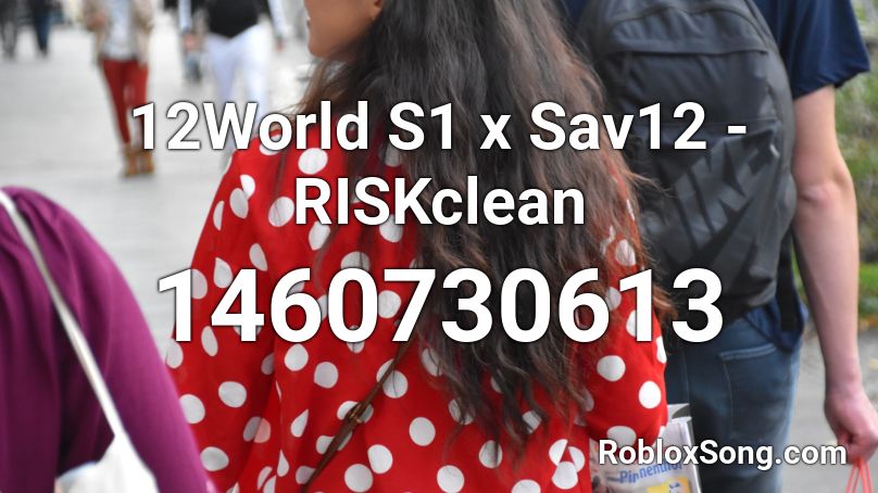 12World S1 x Sav12 - RISKclean Roblox ID