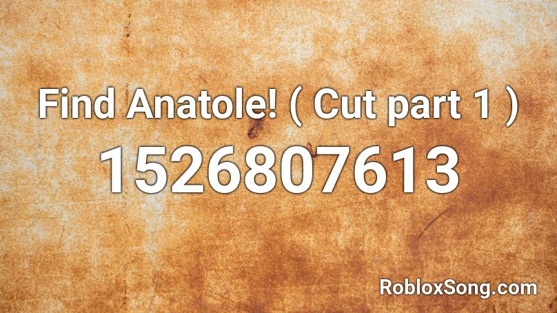 Find Anatole! ( Cut part 1 ) Roblox ID