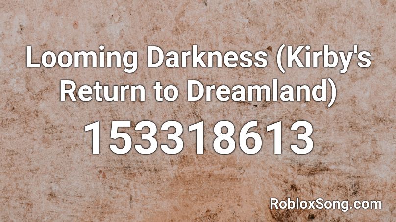 Looming Darkness (Kirby's Return to Dreamland) Roblox ID