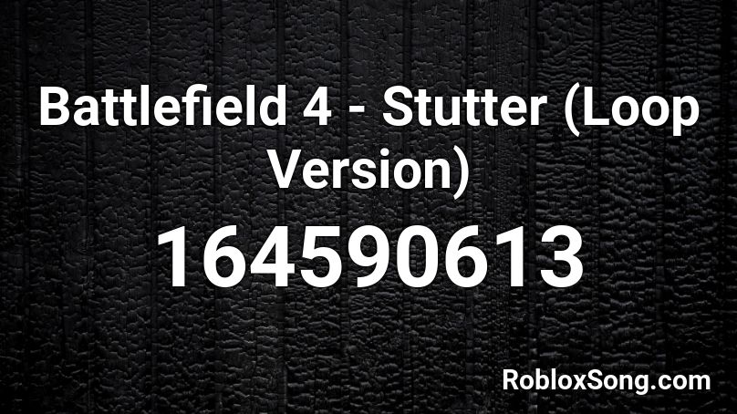 Battlefield 4 - Stutter (Loop Version) Roblox ID - Roblox music codes