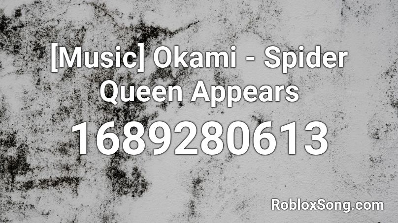[Music] Okami - Spider Queen Appears Roblox ID