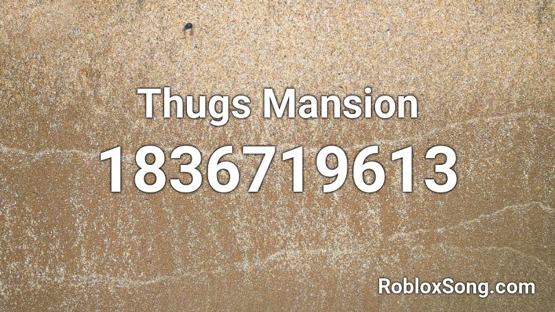 Thugs Mansion Roblox ID