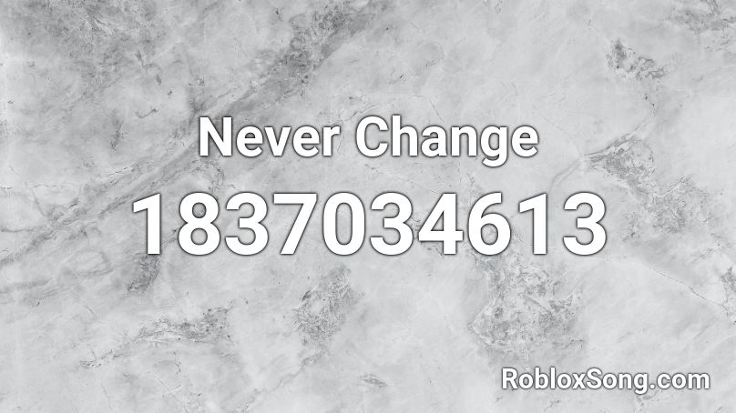 Never Change Roblox ID