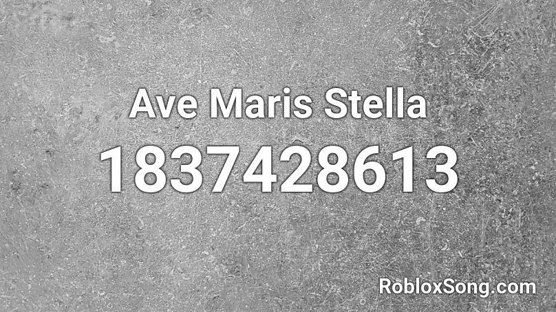 Ave Maris Stella Roblox ID