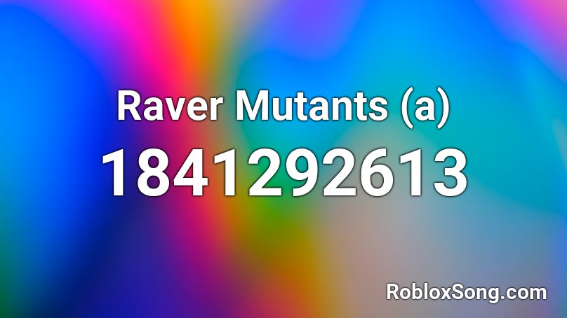 Raver Mutants (a) Roblox ID