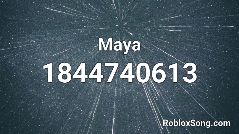Maya Roblox Id Roblox Music Codes - maya roblox
