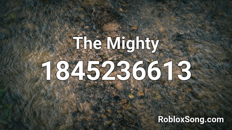 The Mighty Roblox ID