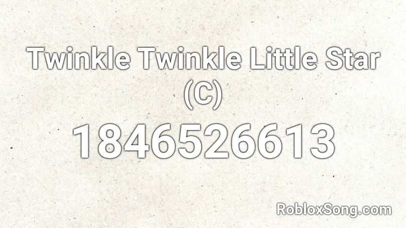 Twinkle Twinkle Little Star (C) Roblox ID